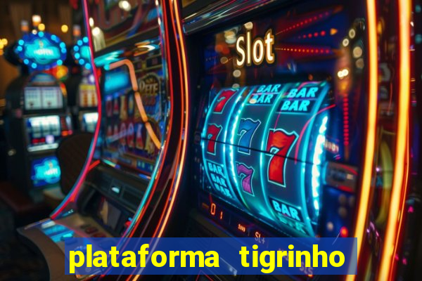 plataforma tigrinho 1 real